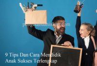 9 Tips Dan Cara Mendidik Anak Sukses Terlengkap