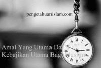 Amal Yang Utama Dan 4 Kebajikan Utama Bagi Muslim