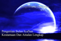 Pengertian Bulan Sya'ban, Keutamaan Dan Amalan Lengkap