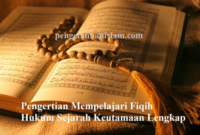 Pengertian Mempelajari Fiqih Hukum Sejarah Keutamaan Lengkap