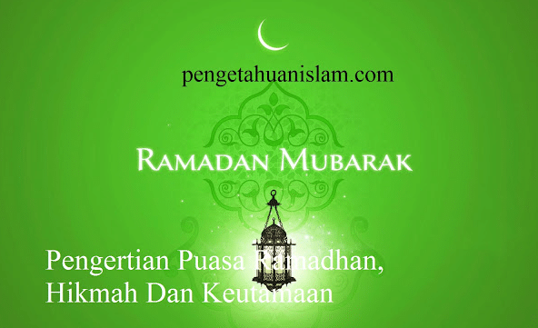 Pengertian Puasa Ramadhan, Hikmah Dan Keutamaan