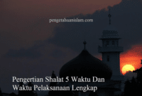 Pengertian Shalat 5 Waktu Dan Waktu Pelaksanaan Lengkap