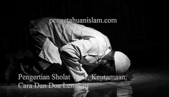 Pengertian Sholat Witir, Keutamaan, Cara Dan Doa Lengkap