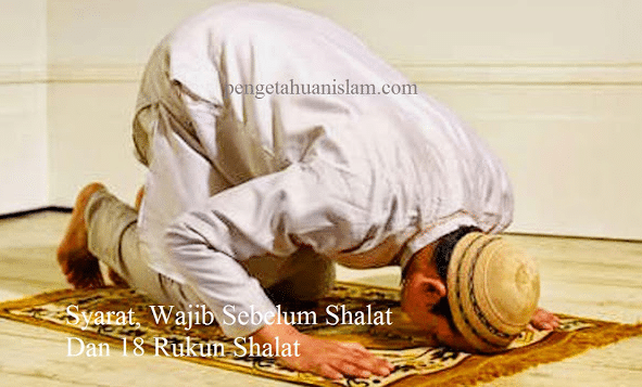 Syarat Shalat, Wajib Sebelum Shalat Dan 18 Rukun Shalat