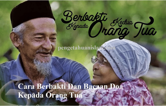 Cara Berbakti Dan Bacaan Doa Kepada Orang Tua