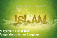 Pengertian Islam Dan Pengetahuan Islam Bahas Lengkap