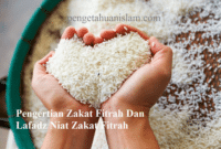 Pengertian Zakat Fitrah Dan Lafadz Niat Zakat Fitrah