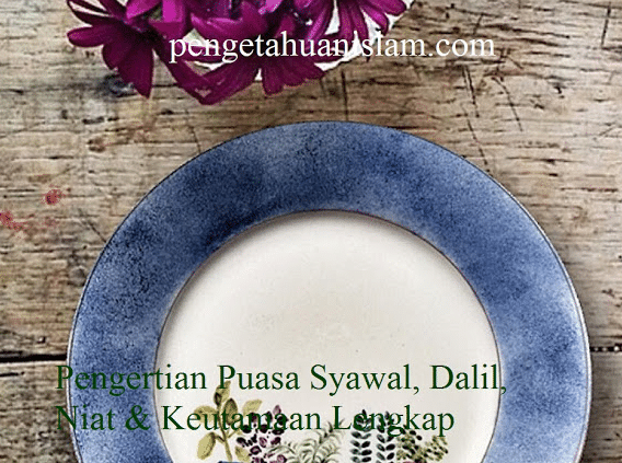 Pengertian Puasa Syawal, Dalil, Niat & Keutamaan Lengkap